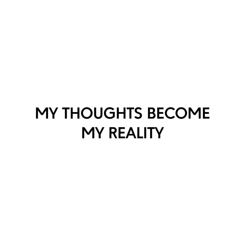 Vinyl Wall Art Decal - My Thoughts Become My Reality - 4.5" x 28.5" - Modern Motivational Sarcasm Goals Quote Sticker For Home Bedroom Living Room Office Classroom Coffee Shop Decor 1