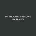 Vinyl Wall Art Decal - My Thoughts Become My Reality - 4.5" x 28.5" - Modern Motivational Sarcasm Goals Quote Sticker For Home Bedroom Living Room Office Classroom Coffee Shop Decor 1