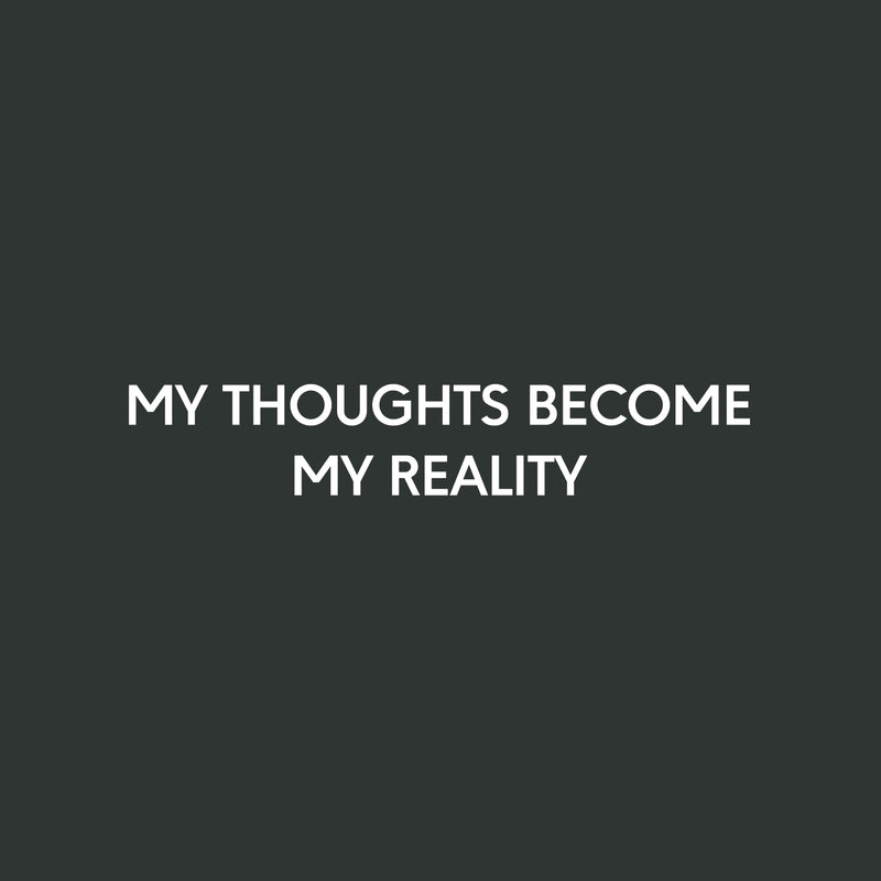 Vinyl Wall Art Decal - My Thoughts Become My Reality - 4.5" x 28.5" - Modern Motivational Sarcasm Goals Quote Sticker For Home Bedroom Living Room Office Classroom Coffee Shop Decor 1