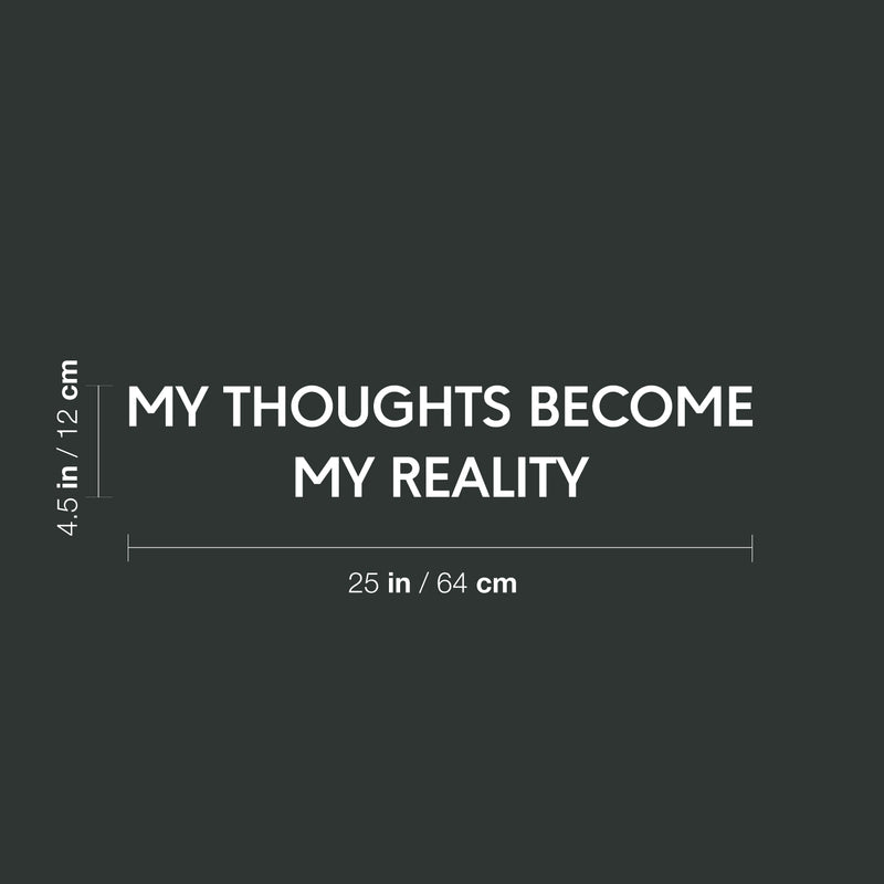 Vinyl Wall Art Decal - My Thoughts Become My Reality - 4.5" x 28.5" - Modern Motivational Sarcasm Goals Quote Sticker For Home Bedroom Living Room Office Classroom Coffee Shop Decor 4