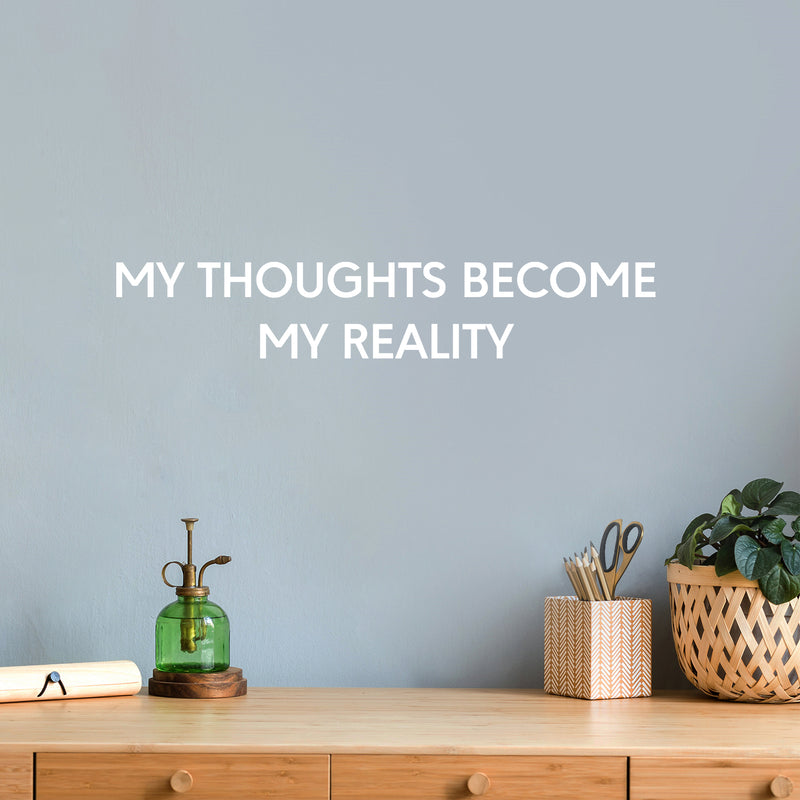 Vinyl Wall Art Decal - My Thoughts Become My Reality - 4.5" x 28.5" - Modern Motivational Sarcasm Goals Quote Sticker For Home Bedroom Living Room Office Classroom Coffee Shop Decor 2