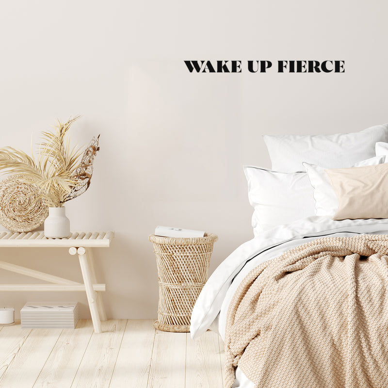 Vinyl Wall Art Decal - Wake Up Fierce - Trendy Cute Positive Inspiring Good Vibes Quote Sticker For Bedroom Kids Room Playroom Classroom School Coffee Shop Office Decor 2