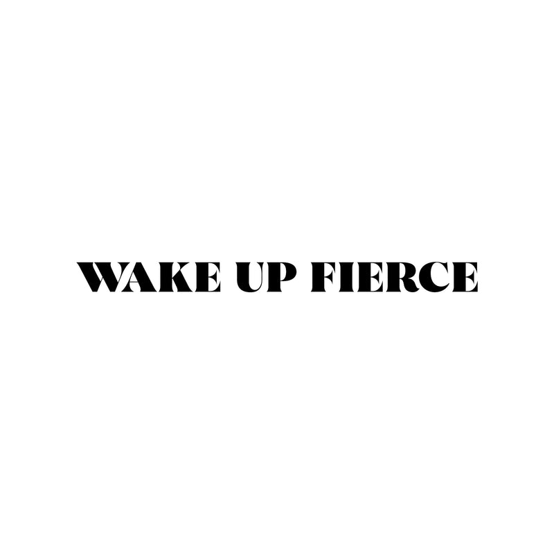 Vinyl Wall Art Decal - Wake Up Fierce - 2" x 25" - Trendy Cute Positive Inspiring Good Vibes Quote Sticker For Bedroom Kids Room Playroom Classroom School Coffee Shop Office Decor 1