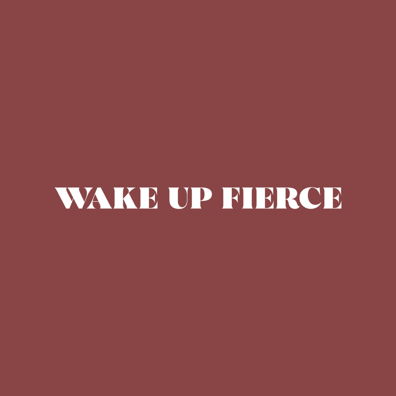 Vinyl Wall Art Decal - Wake Up Fierce - 2" x 25" - Trendy Cute Positive Inspiring Good Vibes Quote Sticker For Bedroom Kids Room Playroom Classroom School Coffee Shop Office Decor 1