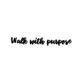 Vinyl Wall Art Decal - Walk With Purpose - Modern Cute Motivating Positive Vibes Quote Sticker For Home Bedroom Closet Living Room Office Business School Boutique Beauty Saloon Decor 1