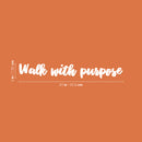 Vinyl Wall Art Decal - Walk With Purpose - 3" x 20" - Modern Cute Motivating Positive Vibes Quote Sticker For Home Bedroom Closet Living Room Office Business School Boutique Beauty Saloon Decor 4