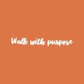 Vinyl Wall Art Decal - Walk With Purpose - 3" x 20" - Modern Cute Motivating Positive Vibes Quote Sticker For Home Bedroom Closet Living Room Office Business School Boutique Beauty Saloon Decor 1