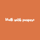 Vinyl Wall Art Decal - Walk With Purpose - 3" x 20" - Modern Cute Motivating Positive Vibes Quote Sticker For Home Bedroom Closet Living Room Office Business School Boutique Beauty Saloon Decor 1