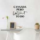 Vinyl Wall Art Decal - Cansada Pero I Got Sh!t To Do - 16.5" x 21" - Trendy Sarcastic Fun Inspiring Adult Mexican Joke Quote Sticker For Office Business Store Coffee Shop Bedroom Spanish Decor 2