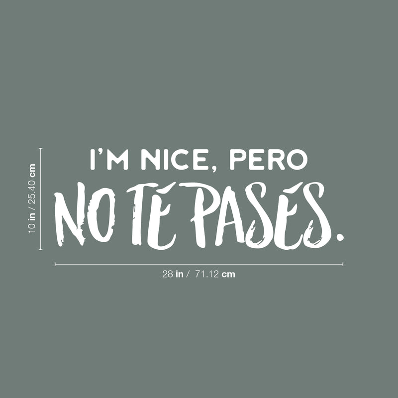 Vinyl Wall Art Decal - I'm Nice; Pero No Te Pases. - 10" x 28" - Trendy Cute Inspiring Positive Joke Mexican Quote Sticker For Office Business Store Coffee Shop Bedroom Living Room Spanish Decor 4