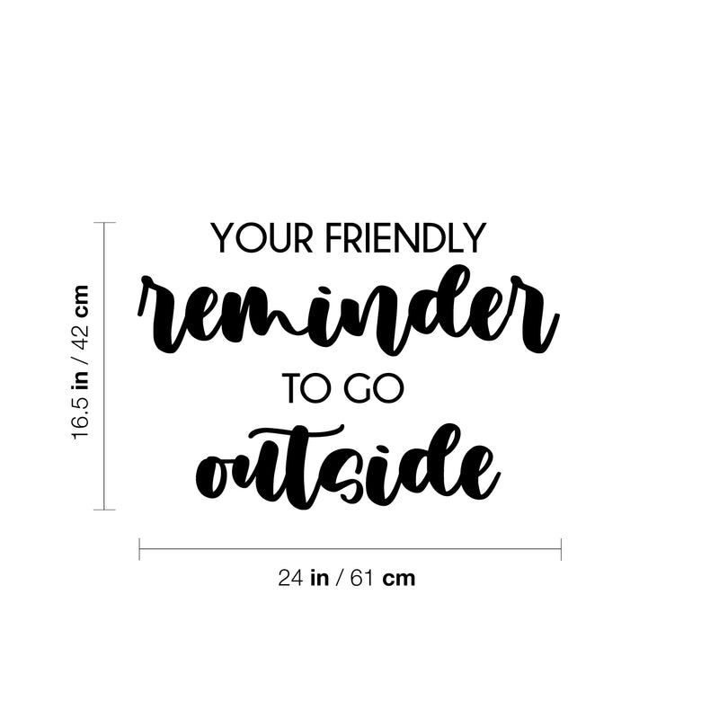 Vinyl Wall Art Decal - Your Friendly Reminder To Go Outside - 16.5" x 24" - Modern Positive Fun Good Vibes Quote Sticker For Bedroom Kids Room Living Room Playroom School Daycare Decor 4