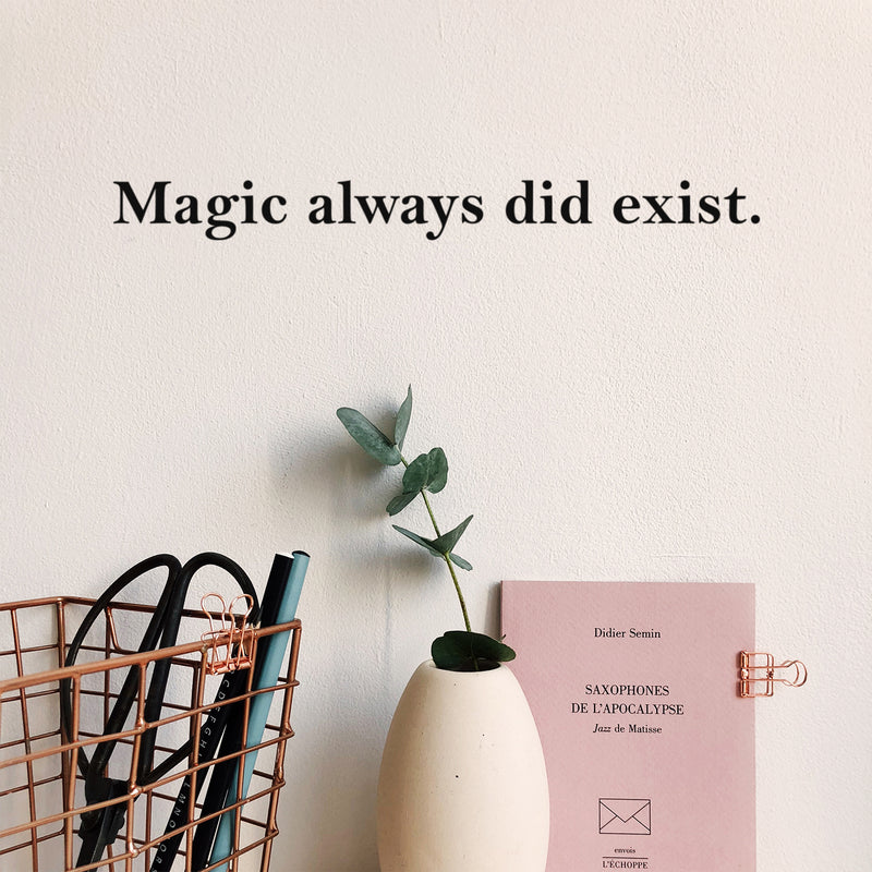 Vinyl Wall Art Decal - Magic Always Did Exist - 2" x 20" - Trendy Cool Motivational Positive Fun Quote Sticker For Home Bedroom Living Room Classroom School Office Coffee Shop Decor 2