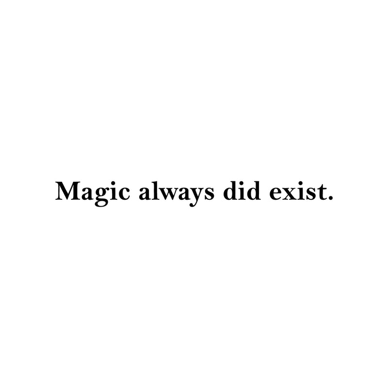 Vinyl Wall Art Decal - Magic Always Did Exist - 2" x 20" - Trendy Cool Motivational Positive Fun Quote Sticker For Home Bedroom Living Room Classroom School Office Coffee Shop Decor 1