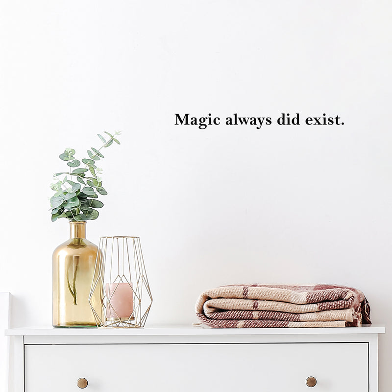 Vinyl Wall Art Decal - Magic Always Did Exist - 2" x 20" - Trendy Cool Motivational Positive Fun Quote Sticker For Home Bedroom Living Room Classroom School Office Coffee Shop Decor 3