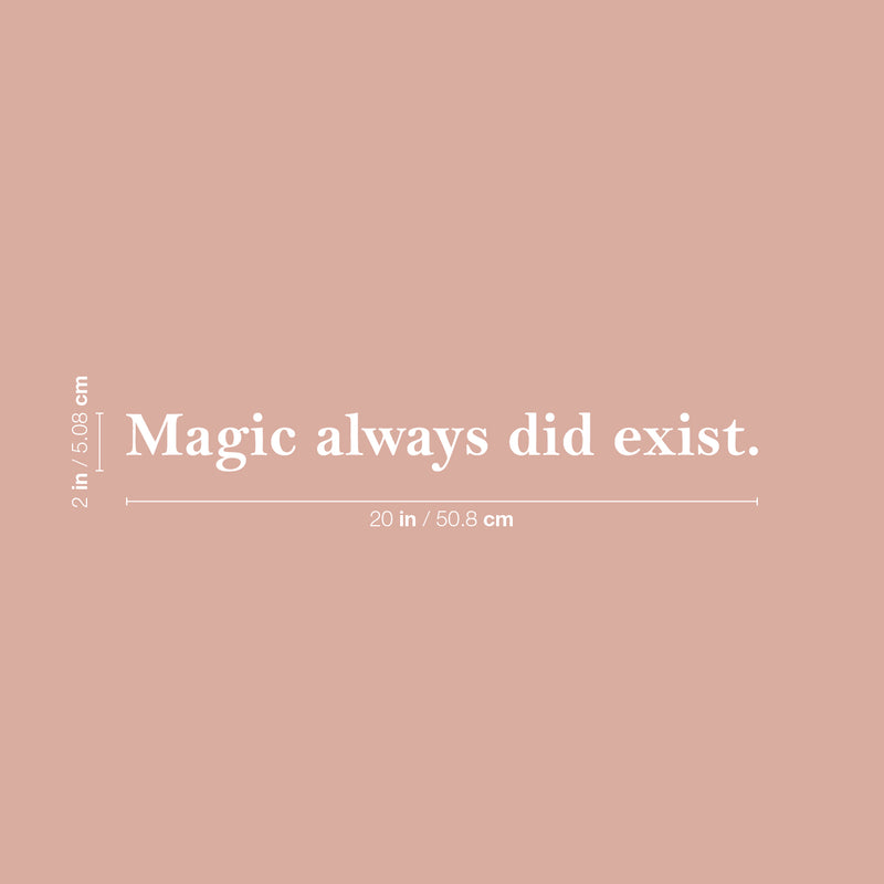 Vinyl Wall Art Decal - Magic Always Did Exist - 2" x 20" - Trendy Cool Motivational Positive Fun Quote Sticker For Home Bedroom Living Room Classroom School Office Coffee Shop Decor 4