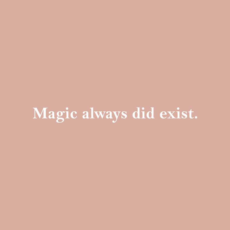 Vinyl Wall Art Decal - Magic Always Did Exist - 2" x 20" - Trendy Cool Motivational Positive Fun Quote Sticker For Home Bedroom Living Room Classroom School Office Coffee Shop Decor 1