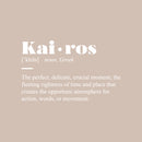 Vinyl Wall Art Decal - Kairos Definition  - 15" x 25" - Modern Inspirational Positive Quote Sticker For Bedroom Closet Home School Work Office Living Room Decor 1