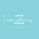Vinyl Wall Art Decal - Look For Something In Each Day - 8.5" x 25" - Trendy Inspiring Optimistic Good Vibes Quote Sticker For Home Bedroom Kids Room Living Room Playroom Classroom Office Decor 4