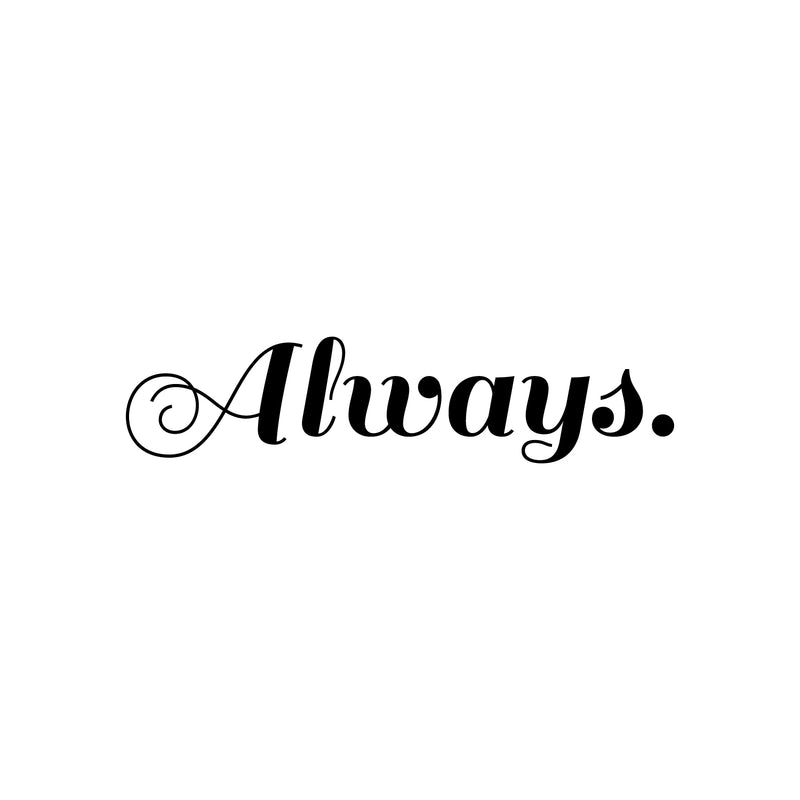 Vinyl Wall Art Decal - Always - 5" x 20" - Trendy Motivational Positive Optimism Quote Sticker For Home Bedroom Living Room Work Office Coffee Shop Decor 1