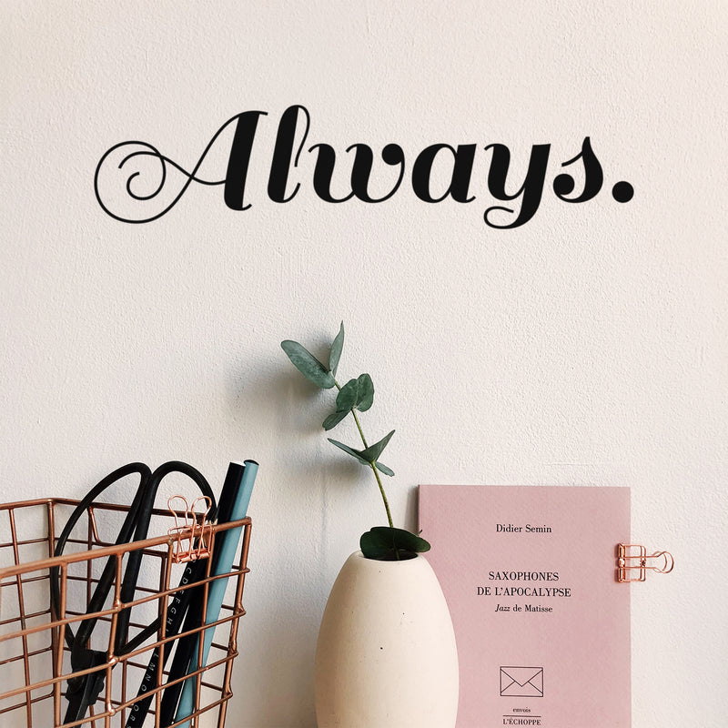 Vinyl Wall Art Decal - Always - 5" x 20" - Trendy Motivational Positive Optimism Quote Sticker For Home Bedroom Living Room Work Office Coffee Shop Decor 3