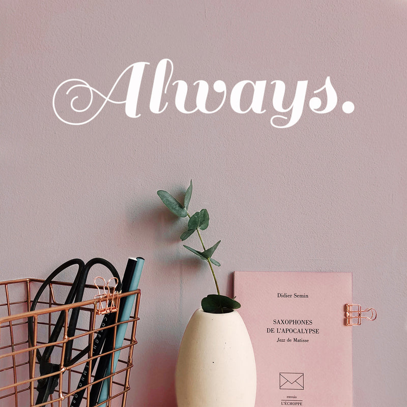 Vinyl Wall Art Decal - Always - 5" x 20" - Trendy Motivational Positive Optimism Quote Sticker For Home Bedroom Living Room Work Office Coffee Shop Decor 3