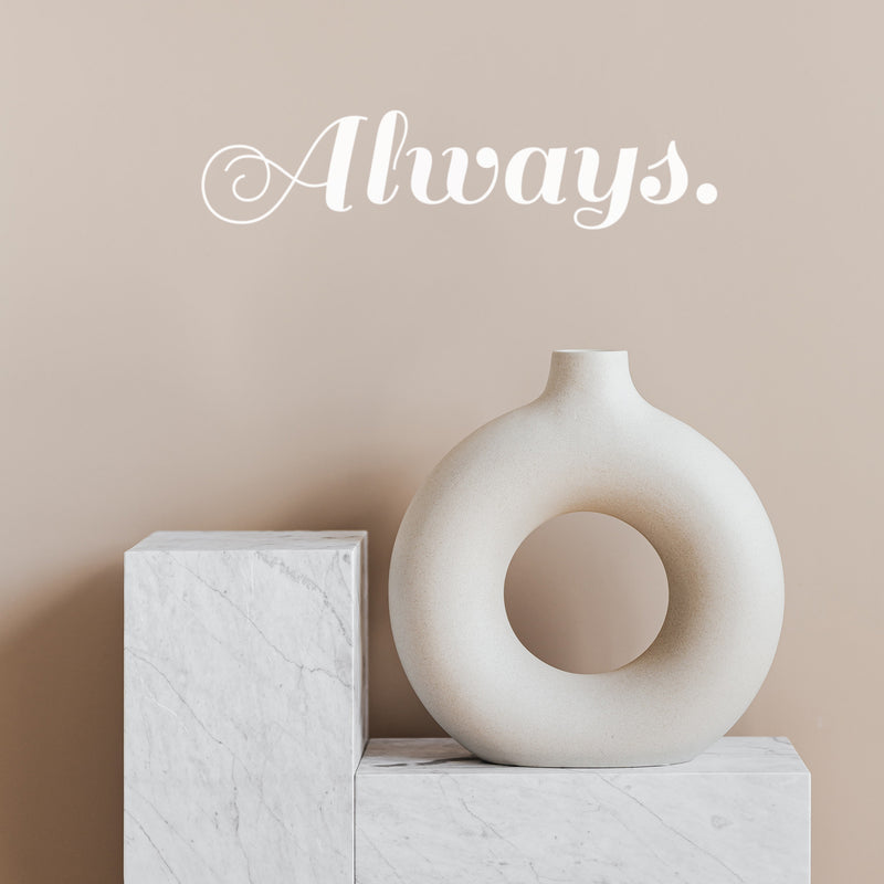 Vinyl Wall Art Decal - Always - 5" x 20" - Trendy Motivational Positive Optimism Quote Sticker For Home Bedroom Living Room Work Office Coffee Shop Decor 2