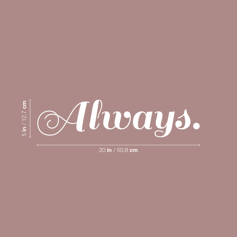 Vinyl Wall Art Decal - Always - 5" x 20" - Trendy Motivational Positive Optimism Quote Sticker For Home Bedroom Living Room Work Office Coffee Shop Decor 4