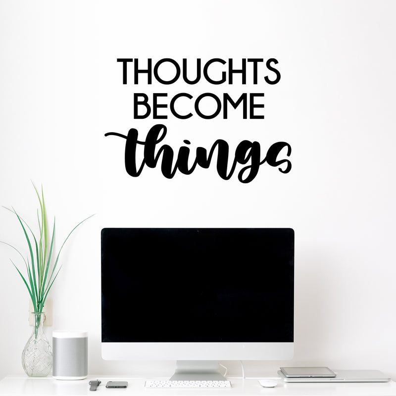 Vinyl Wall Art Decal - Thoughts Become Things - 16.5" x 25" - Modern Cute Inspirational Optimistic Vibes Quote Sticker For Bedroom Living Room Office Business School Classroom Coffee Shop Decor 2