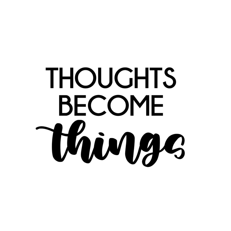 Vinyl Wall Art Decal - Thoughts Become Things - 16.5" x 25" - Modern Cute Inspirational Optimistic Vibes Quote Sticker For Bedroom Living Room Office Business School Classroom Coffee Shop Decor 1
