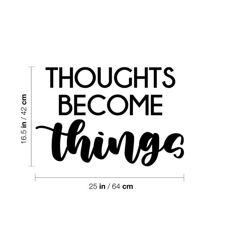 Vinyl Wall Art Decal - Thoughts Become Things - 16.5" x 25" - Modern Cute Inspirational Optimistic Vibes Quote Sticker For Bedroom Living Room Office Business School Classroom Coffee Shop Decor 4