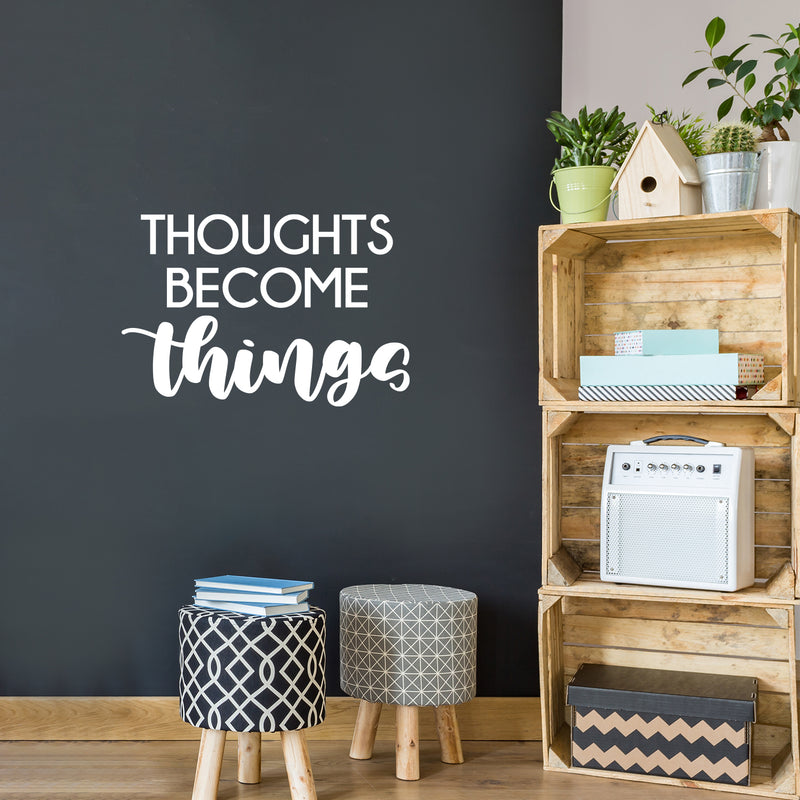 Vinyl Wall Art Decal - Thoughts Become Things - 16.5" x 25" - Modern Cute Inspirational Optimistic Vibes Quote Sticker For Bedroom Living Room Office Business School Classroom Coffee Shop Decor 3