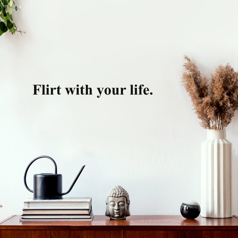 Vinyl Wall Art Decal - Flirt With Your Life - 2" x 20" - Trendy Cool Inspiring Optimistic Vibes Quote Sticker For Bedroom Bathroom Closet Beauty Salon Office Coffee Shop School Decor 3