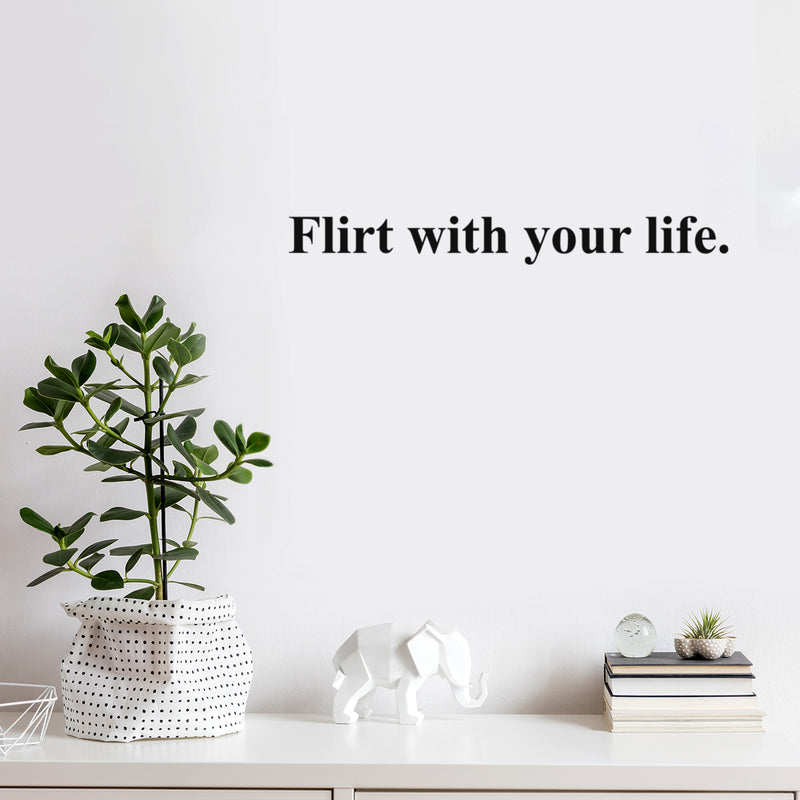 Vinyl Wall Art Decal - Flirt With Your Life - Trendy Cool Inspiring Optimistic Vibes Quote Sticker For Bedroom Bathroom Closet Beauty Salon Office Coffee Shop School Decor 2
