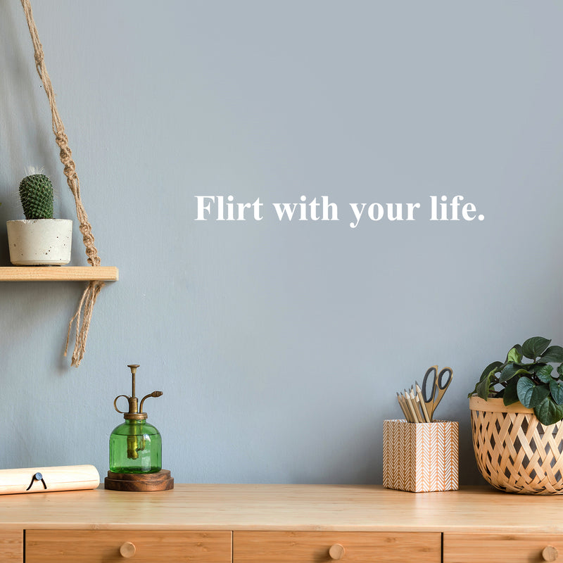 Vinyl Wall Art Decal - Flirt With Your Life - 2" x 20" - Trendy Cool Inspiring Optimistic Vibes Quote Sticker For Bedroom Bathroom Closet Beauty Salon Office Coffee Shop School Decor 2