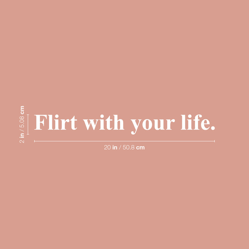 Vinyl Wall Art Decal - Flirt With Your Life - 2" x 20" - Trendy Cool Inspiring Optimistic Vibes Quote Sticker For Bedroom Bathroom Closet Beauty Salon Office Coffee Shop School Decor 4