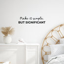 Vinyl Wall Art Decal - Make It Simple But Significant - 6. Modern Motivational Goals Quote Sticker For Home Bedroom Work Office Living Room Classroom Decor 2