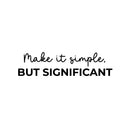 Vinyl Wall Art Decal - Make It Simple But Significant - 6. Modern Motivational Goals Quote Sticker For Home Bedroom Work Office Living Room Classroom Decor 1