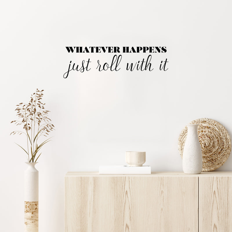 Vinyl Wall Art Decal - Whatever Happens Just Roll With It - 7. Modern Inspirational Positive Life Quote Sticker For Home Office Bedroom Closet Living Room Coffee Shop Decor 3