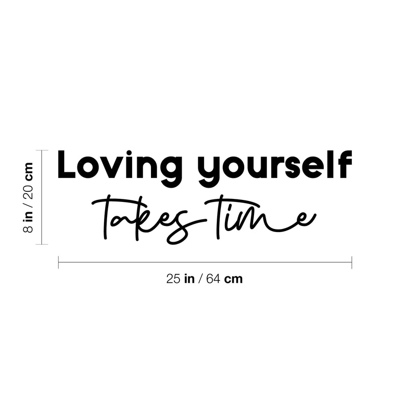 Vinyl Wall Art Decal - Loving Yourself Takes Time - 8" x 25" - Modern Cool Inspirational Positive Self Esteem Quote Sticker For Bedroom Closet Boutique Beauty Saloon Spa Office Business Decor 4