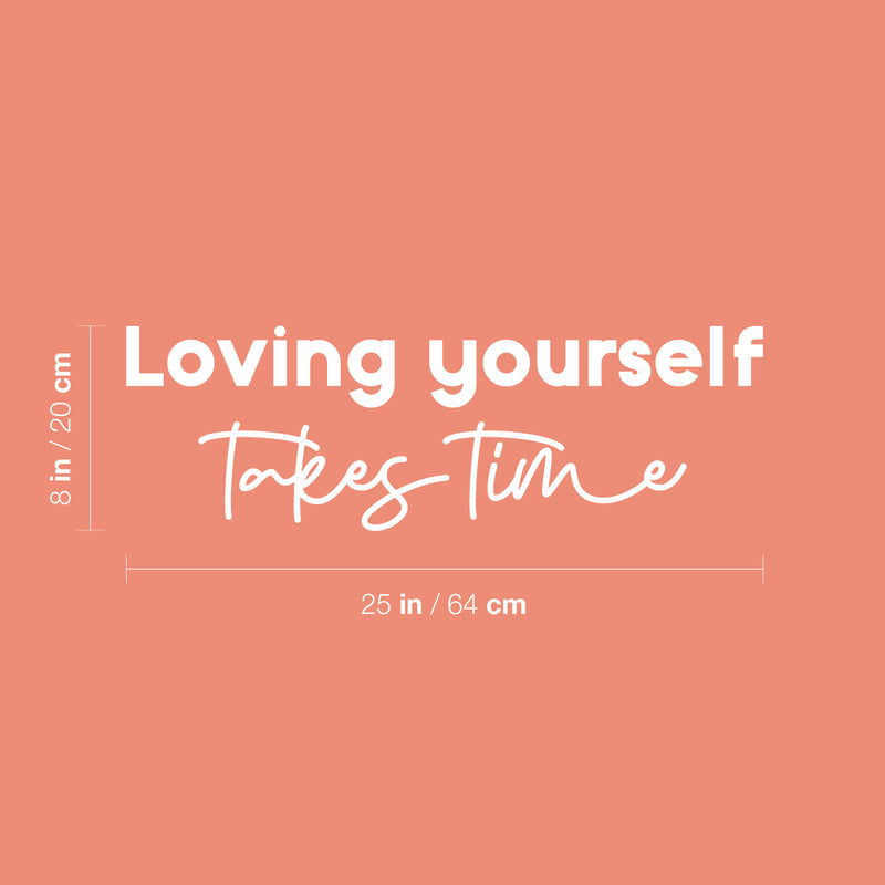 Vinyl Wall Art Decal - Loving Yourself Takes Time - 8" x 25" - Modern Cool Inspirational Positive Self Esteem Quote Sticker For Bedroom Closet Boutique Beauty Saloon Spa Office Business Decor 4