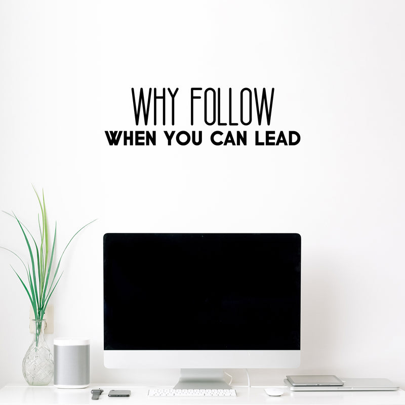 Vinyl Wall Art Decal - Why Follow When You Can Lead - 8" x 26" - Modern Cute Inspirational Optimistic Vibes Quote Sticker For Bedroom Office Business School Classroom Coffee Shop Decor 2