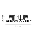 Vinyl Wall Art Decal - Why Follow When You Can Lead - 8" x 26" - Modern Cute Inspirational Optimistic Vibes Quote Sticker For Bedroom Office Business School Classroom Coffee Shop Decor 4