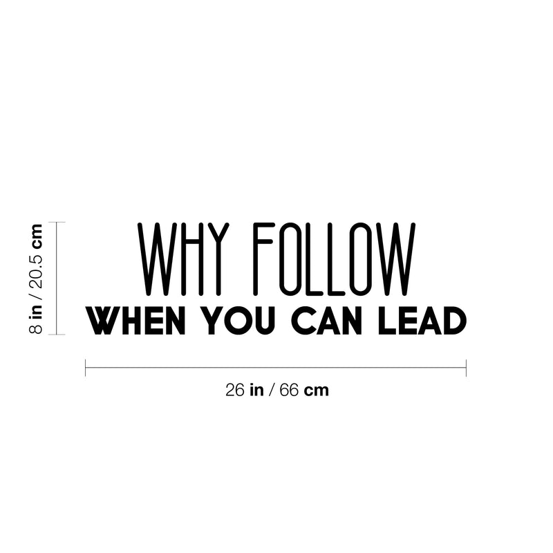 Vinyl Wall Art Decal - Why Follow When You Can Lead - 8" x 26" - Modern Cute Inspirational Optimistic Vibes Quote Sticker For Bedroom Office Business School Classroom Coffee Shop Decor 4