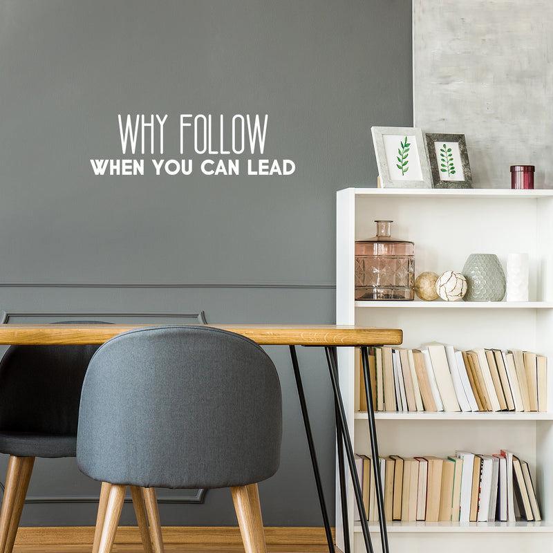 Vinyl Wall Art Decal - Why Follow When You Can Lead - Modern Cute Inspirational Optimistic Vibes Quote Sticker For Bedroom Office Business School Classroom Coffee Shop Decor 5