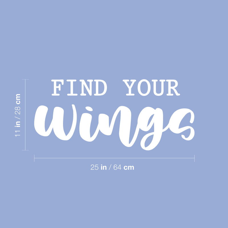 Vinyl Wall Art Decal - Find Your Wings - 11" x 25" - Trendy Cool Inspirational Positive Vibes Quote Sticker For Home Bedroom Living Room Office Business School Classroom Coffee Shop Decor 4