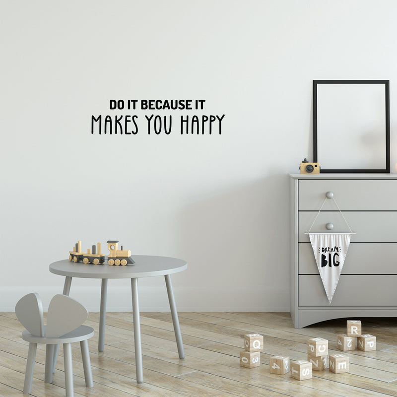 Vinyl Wall Art Decal - Do It Because It Makes You Happy - 6. Trendy Cute Inspiring Optimistic Vibes Quote Sticker For Bedroom Kids Room Living Room Playroom Classroom Office Decor 3