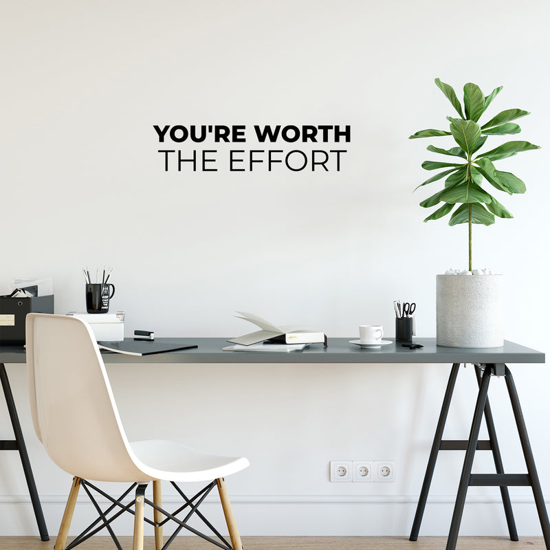 Vinyl Wall Art Decal - You're Worth The Effort - 6" x 25" - Trendy Cool Inspiring Positive Vibes Quote Sticker For Home Bedroom Living Room Office Business School Coffee Shop Decor 3