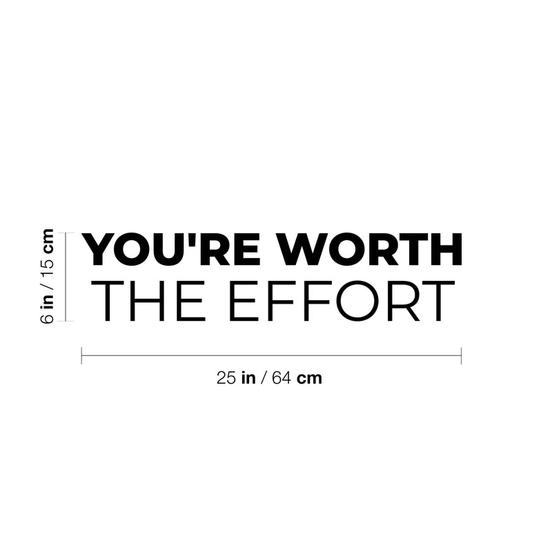 Vinyl Wall Art Decal - You're Worth The Effort - 6" x 25" - Trendy Cool Inspiring Positive Vibes Quote Sticker For Home Bedroom Living Room Office Business School Coffee Shop Decor 4