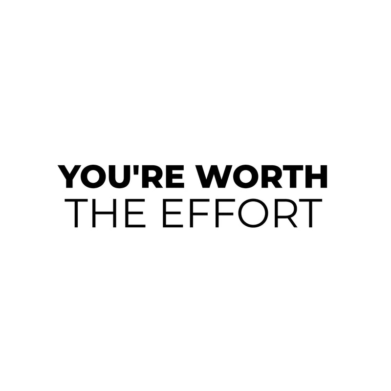 Vinyl Wall Art Decal - You're Worth The Effort - 6" x 25" - Trendy Cool Inspiring Positive Vibes Quote Sticker For Home Bedroom Living Room Office Business School Coffee Shop Decor 1