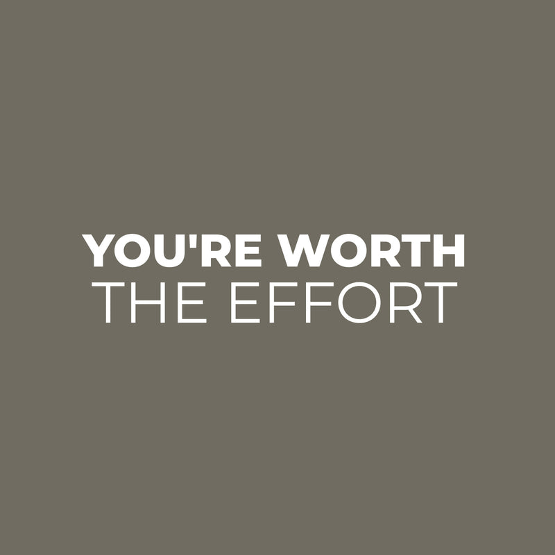 Vinyl Wall Art Decal - You're Worth The Effort - 6" x 25" - Trendy Cool Inspiring Positive Vibes Quote Sticker For Home Bedroom Living Room Office Business School Coffee Shop Decor 1